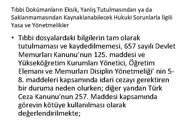 Tıbbi Dokümanların Eksik, Yanlış Tutulmasından ya da Saklanmamasından Kaynaklanabilecek Hukuki Sorunlarla İlgili Yasa ve