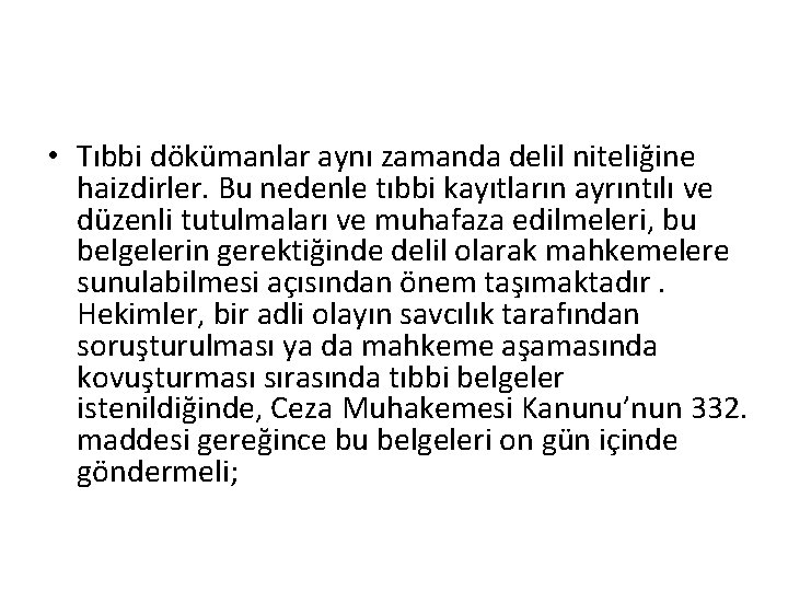  • Tıbbi dökümanlar aynı zamanda delil niteliğine haizdirler. Bu nedenle tıbbi kayıtların ayrıntılı