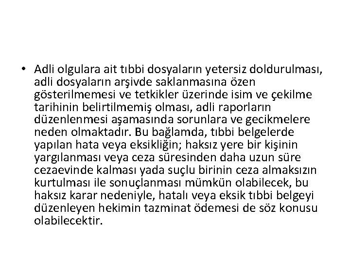  • Adli olgulara ait tıbbi dosyaların yetersiz doldurulması, adli dosyaların arşivde saklanmasına özen