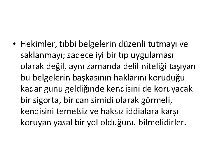  • Hekimler, tıbbi belgelerin düzenli tutmayı ve saklanmayı; sadece iyi bir tıp uygulaması