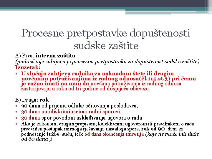 Procesne pretpostavke dopuštenosti sudske zaštite A) Prva: interna zaštita (podnošenje zahtjeva je procesna pretpostavka