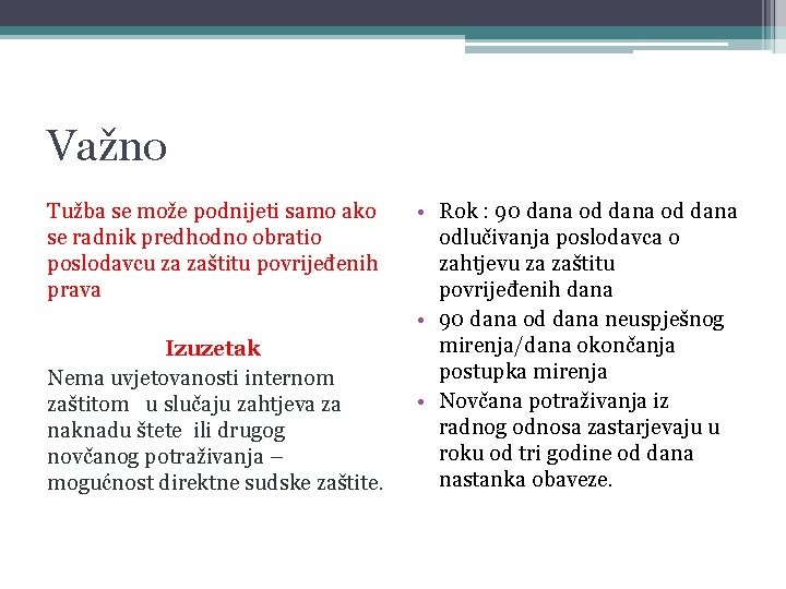 Važno Tužba se može podnijeti samo ako se radnik predhodno obratio poslodavcu za zaštitu