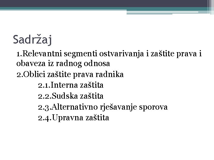 Sadržaj 1. Relevantni segmenti ostvarivanja i zaštite prava i obaveza iz radnog odnosa 2.