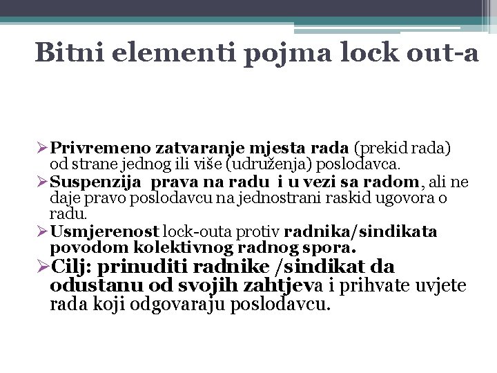 Bitni elementi pojma lock out-a ØPrivremeno zatvaranje mjesta rada (prekid rada) od strane jednog