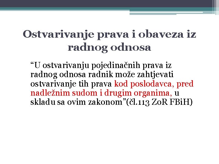 Ostvarivanje prava i obaveza iz radnog odnosa “U ostvarivanju pojedinačnih prava iz radnog odnosa