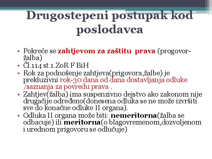 Drugostepeni postupak kod poslodavca • Pokreće se zahtjevom za zaštitu prava (progovoržalba) • Čl.