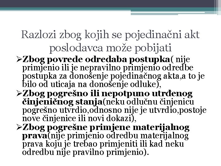 Razlozi zbog kojih se pojedinačni akt poslodavca može pobijati ØZbog povrede odredaba postupka( nije