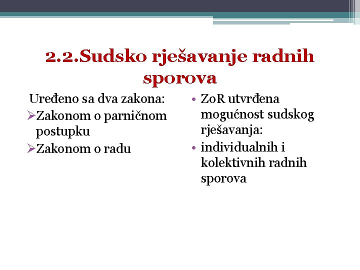 2. 2. Sudsko rješavanje radnih sporova Uređeno sa dva zakona: ØZakonom o parničnom postupku