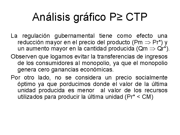 Análisis gráfico P≥ CTP La regulación gubernamental tiene como efecto una reducción mayor en