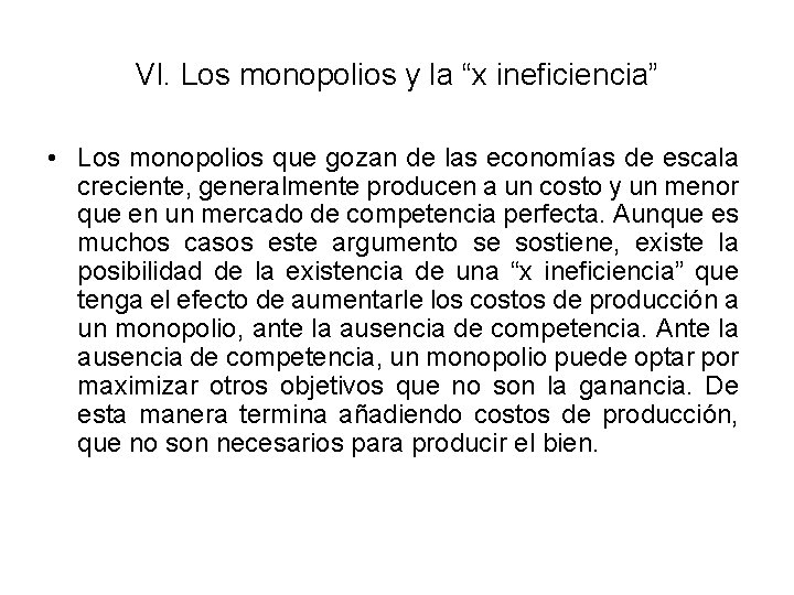 VI. Los monopolios y la “x ineficiencia” • Los monopolios que gozan de las