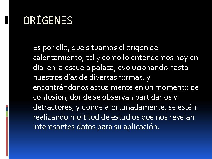 ORÍGENES Es por ello, que situamos el origen del calentamiento, tal y como lo