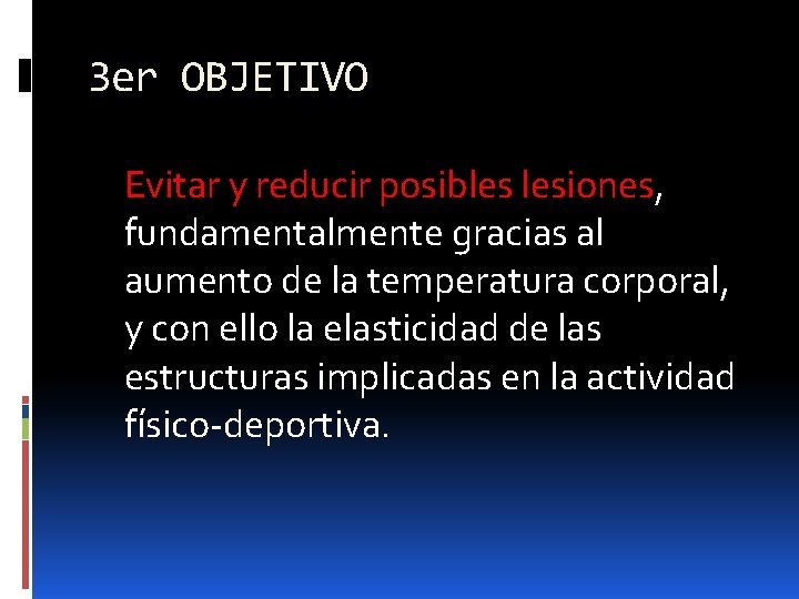 3 er OBJETIVO Evitar y reducir posibles lesiones, fundamentalmente gracias al aumento de la