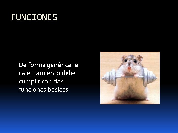 FUNCIONES De forma genérica, el calentamiento debe cumplir con dos funciones básicas 