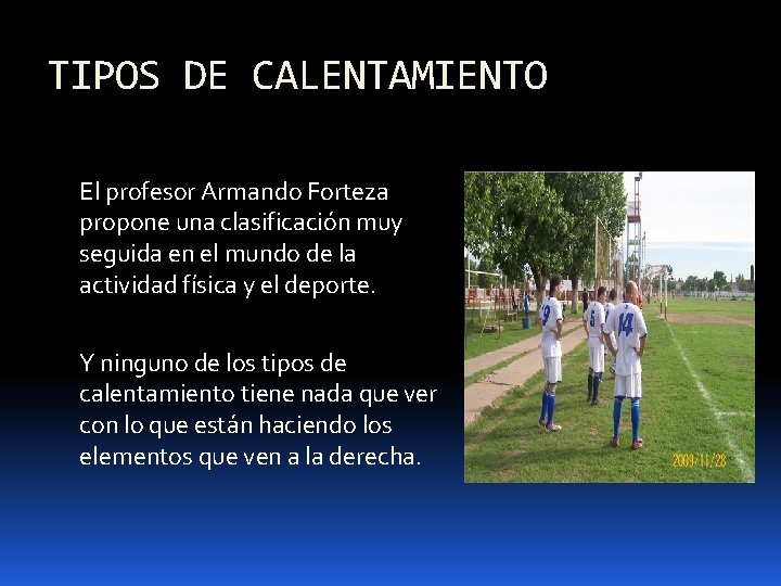 TIPOS DE CALENTAMIENTO El profesor Armando Forteza propone una clasificación muy seguida en el