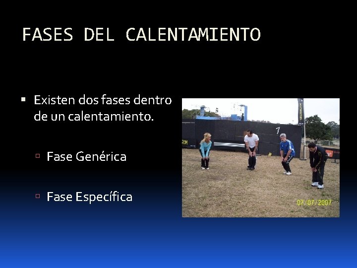 FASES DEL CALENTAMIENTO Existen dos fases dentro de un calentamiento. Fase Genérica Fase Específica