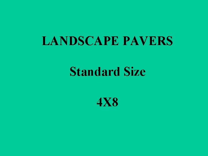 LANDSCAPE PAVERS Standard Size 4 X 8 