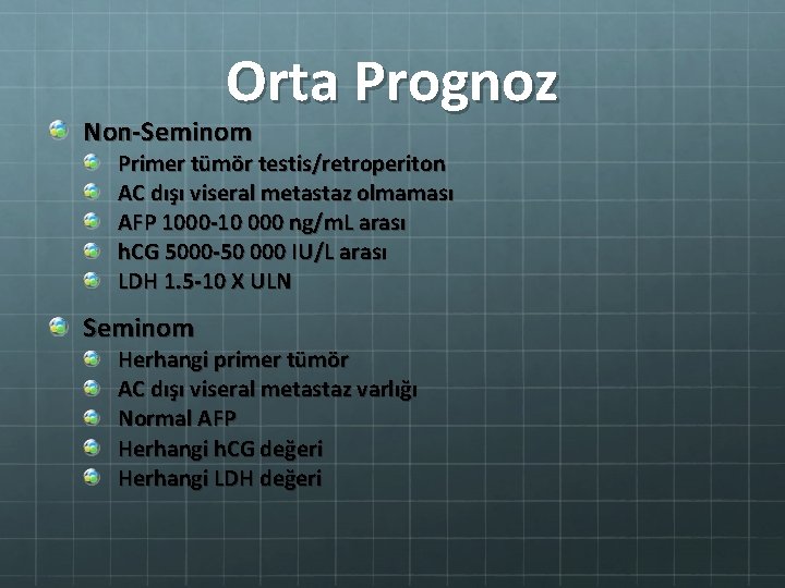 Orta Prognoz Non-Seminom Primer tümör testis/retroperiton AC dışı viseral metastaz olmaması AFP 1000 -10