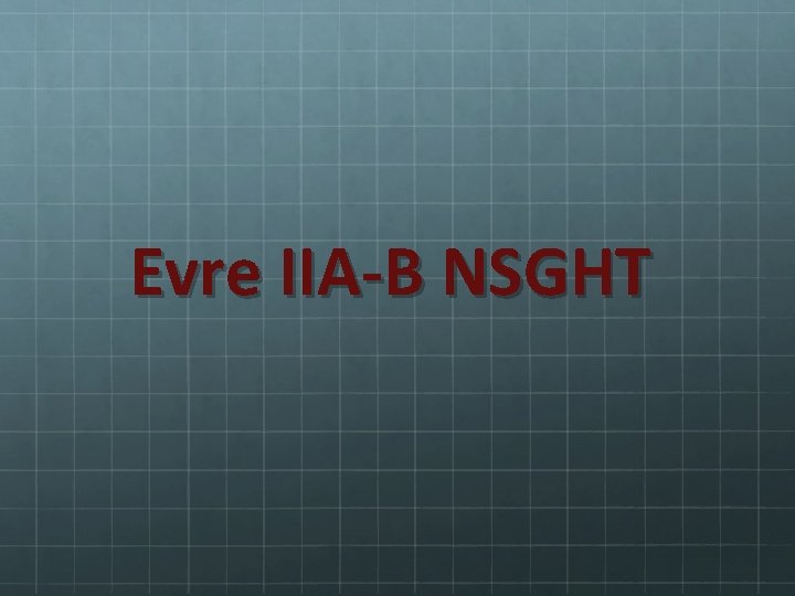 Evre IIA-B NSGHT 
