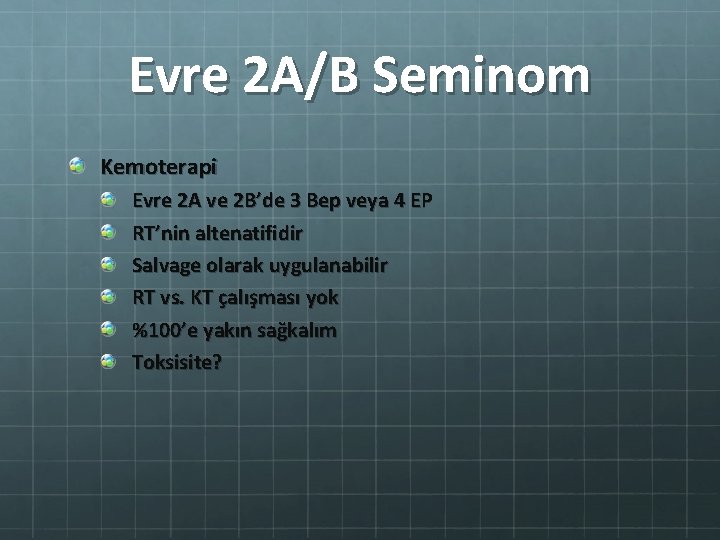 Evre 2 A/B Seminom Kemoterapi Evre 2 A ve 2 B’de 3 Bep veya