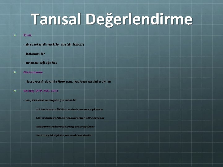 Tanısal Değerlendirme Klinik - ağrısız tek taraflı testiküler kitle (ağrı %20 -27) - jinekomasti