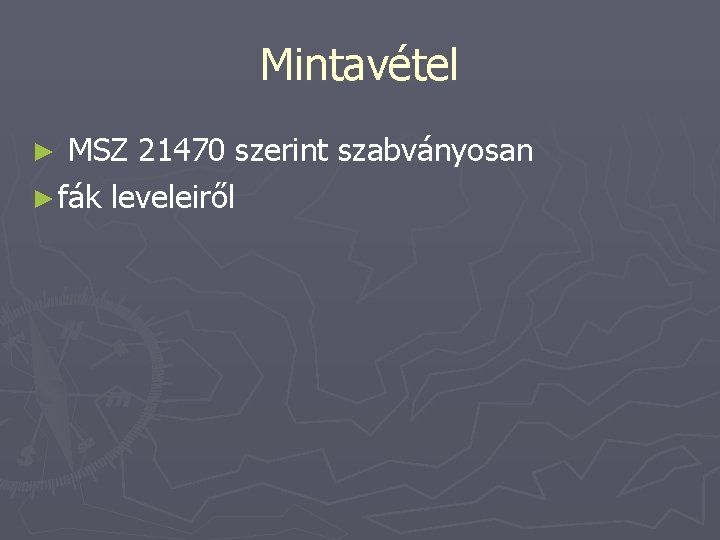 Mintavétel MSZ 21470 szerint szabványosan ► fák leveleiről ► 