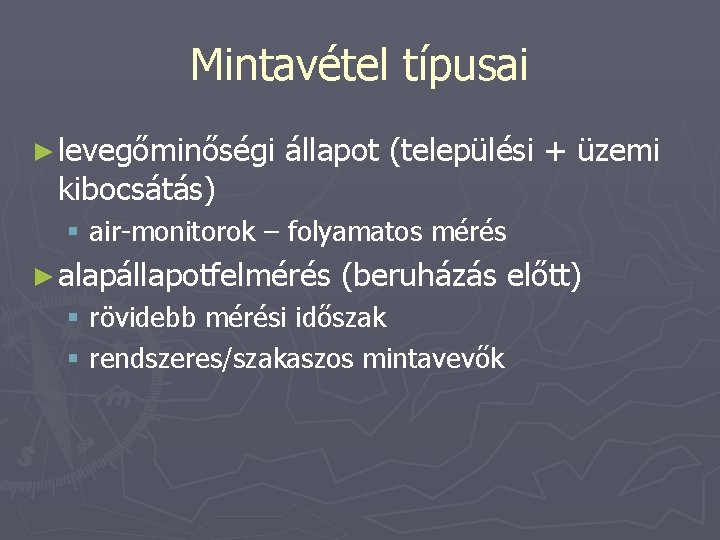 Mintavétel típusai ► levegőminőségi kibocsátás) állapot (települési + üzemi § air-monitorok – folyamatos mérés