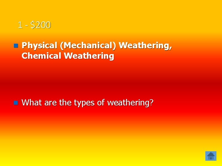 1 - $200 n Physical (Mechanical) Weathering, Chemical Weathering n What are the types