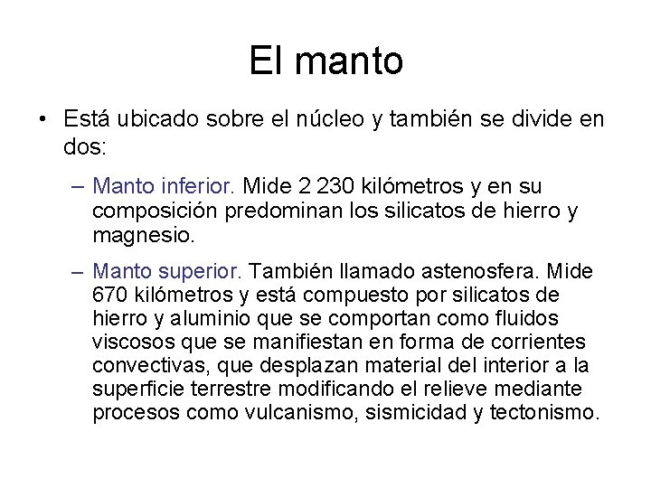 El manto • Está ubicado sobre el núcleo y también se divide en dos: