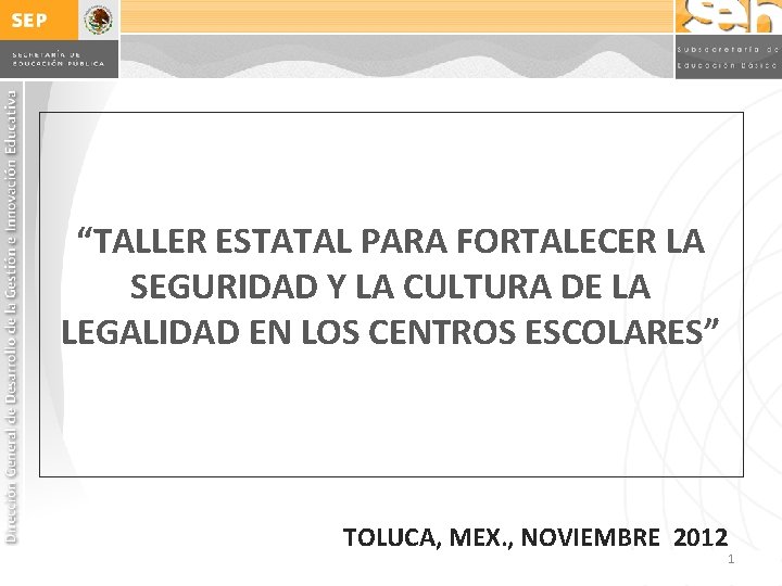 “TALLER ESTATAL PARA FORTALECER LA SEGURIDAD Y LA CULTURA DE LA LEGALIDAD EN LOS “TALLER ESTATAL PARA FORTALECER LA SEGURIDAD Y LA CULTURA DE LA LEGALIDAD EN LOS