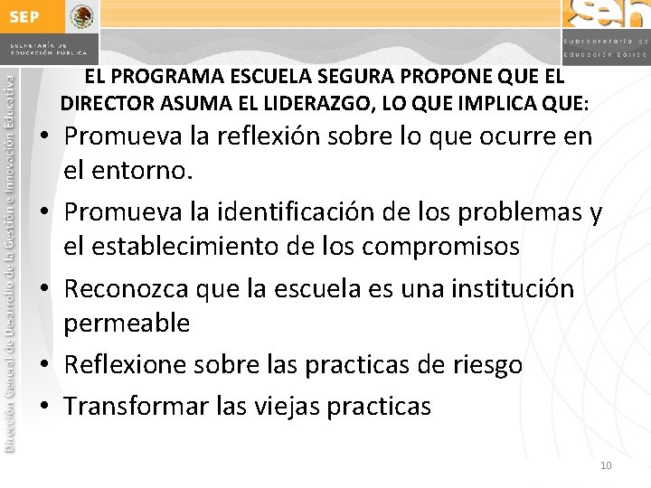 EL PROGRAMA ESCUELA SEGURA PROPONE QUE EL DIRECTOR ASUMA EL LIDERAZGO, LO QUE IMPLICA EL PROGRAMA ESCUELA SEGURA PROPONE QUE EL DIRECTOR ASUMA EL LIDERAZGO, LO QUE IMPLICA