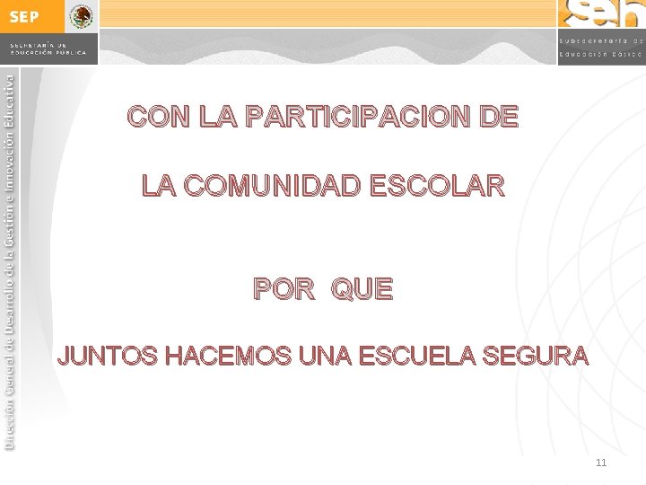CON LA PARTICIPACION DE LA COMUNIDAD ESCOLAR POR QUE JUNTOS HACEMOS UNA ESCUELA SEGURA CON LA PARTICIPACION DE LA COMUNIDAD ESCOLAR POR QUE JUNTOS HACEMOS UNA ESCUELA SEGURA