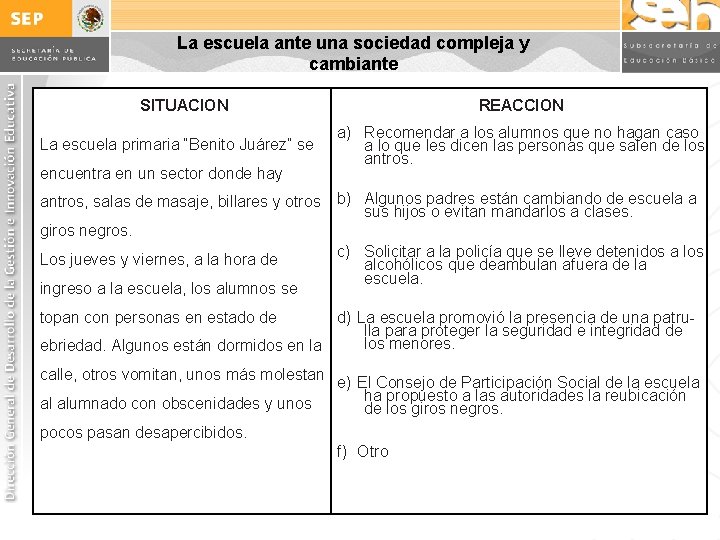 La escuela ante una sociedad compleja y cambiante SITUACION La escuela primaria “Benito Juárez” La escuela ante una sociedad compleja y cambiante SITUACION La escuela primaria “Benito Juárez”