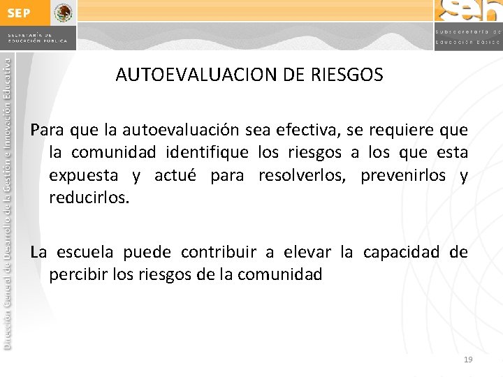 AUTOEVALUACION DE RIESGOS Para que la autoevaluación sea efectiva, se requiere que la comunidad AUTOEVALUACION DE RIESGOS Para que la autoevaluación sea efectiva, se requiere que la comunidad