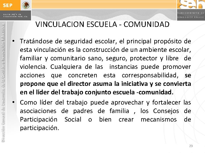 VINCULACION ESCUELA - COMUNIDAD • Tratándose de seguridad escolar, el principal propósito de esta VINCULACION ESCUELA - COMUNIDAD • Tratándose de seguridad escolar, el principal propósito de esta