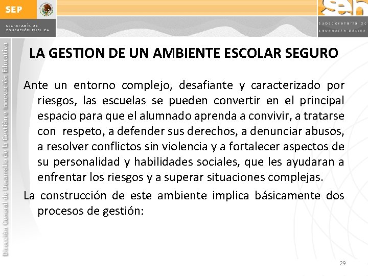 LA GESTION DE UN AMBIENTE ESCOLAR SEGURO Ante un entorno complejo, desafiante y caracterizado LA GESTION DE UN AMBIENTE ESCOLAR SEGURO Ante un entorno complejo, desafiante y caracterizado