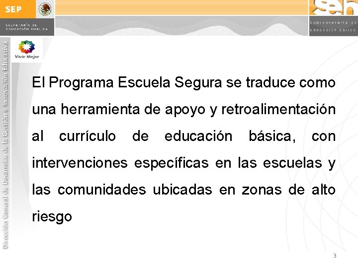 El Programa Escuela Segura se traduce como una herramienta de apoyo y retroalimentación al El Programa Escuela Segura se traduce como una herramienta de apoyo y retroalimentación al
