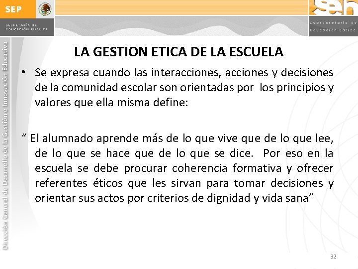 LA GESTION ETICA DE LA ESCUELA • Se expresa cuando las interacciones, acciones y LA GESTION ETICA DE LA ESCUELA • Se expresa cuando las interacciones, acciones y
