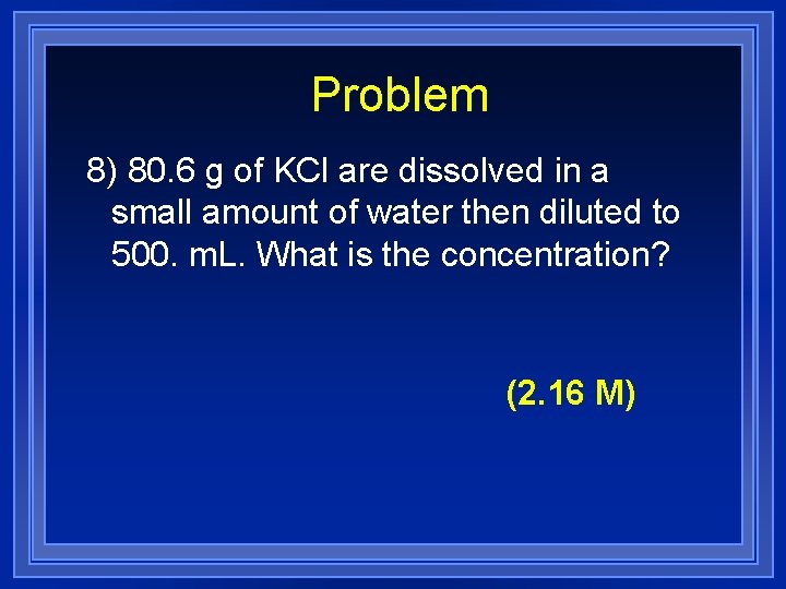 Problem 8) 80. 6 g of KCl are dissolved in a small amount of