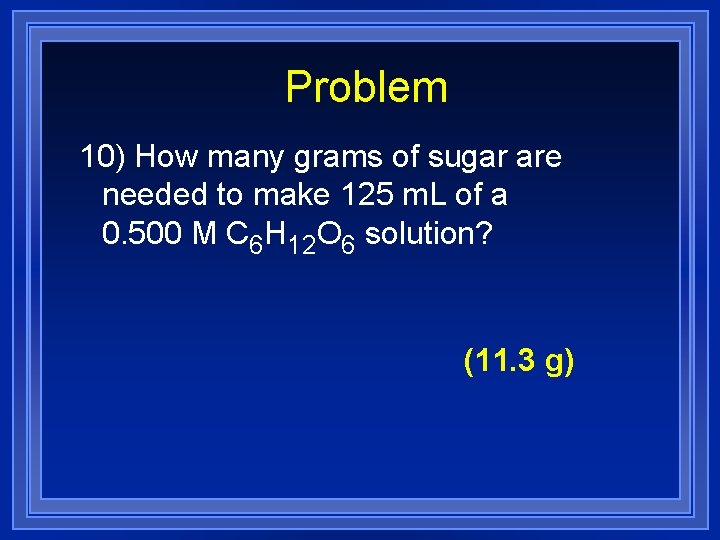 Problem 10) How many grams of sugar are needed to make 125 m. L