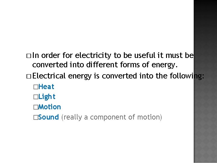 � In order for electricity to be useful it must be converted into different