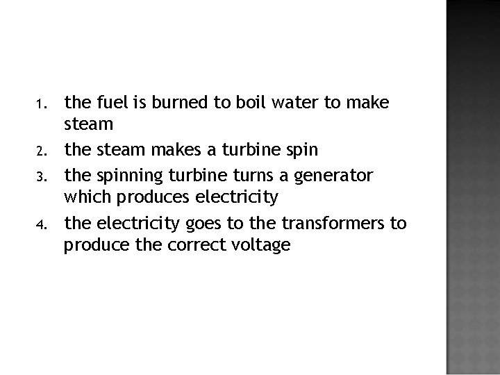 1. 2. 3. 4. the fuel is burned to boil water to make steam