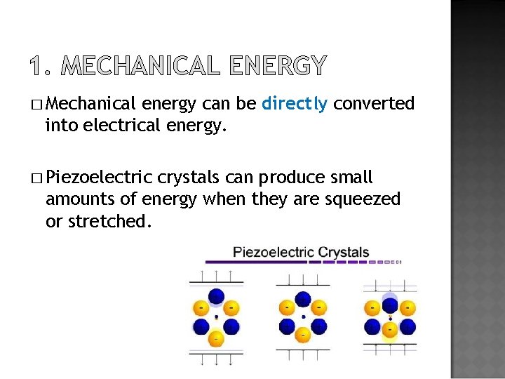 1. MECHANICAL ENERGY � Mechanical energy can be directly converted into electrical energy. �