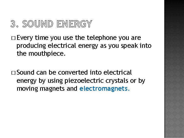 3. SOUND ENERGY � Every time you use the telephone you are producing electrical
