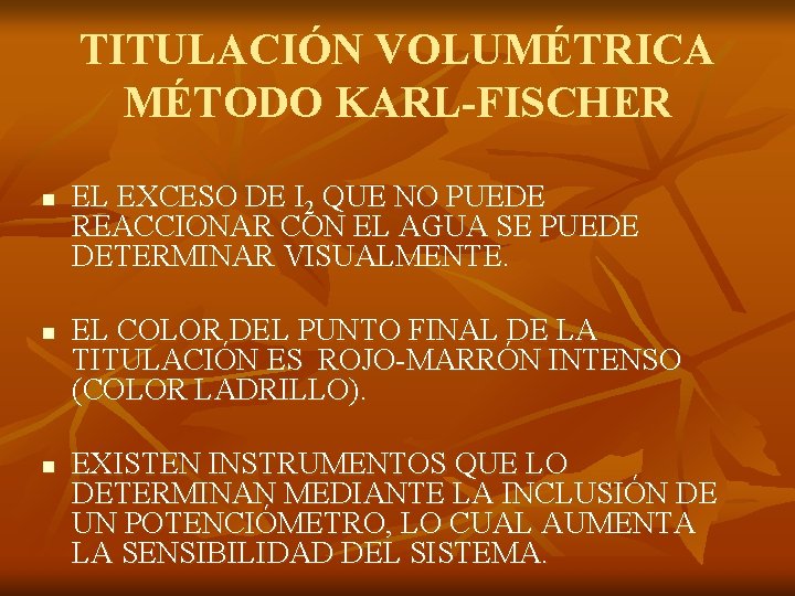 TITULACIÓN VOLUMÉTRICA MÉTODO KARL-FISCHER n n n EL EXCESO DE I 2 QUE NO