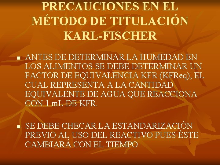 PRECAUCIONES EN EL MÉTODO DE TITULACIÓN KARL-FISCHER n n ANTES DE DETERMINAR LA HUMEDAD