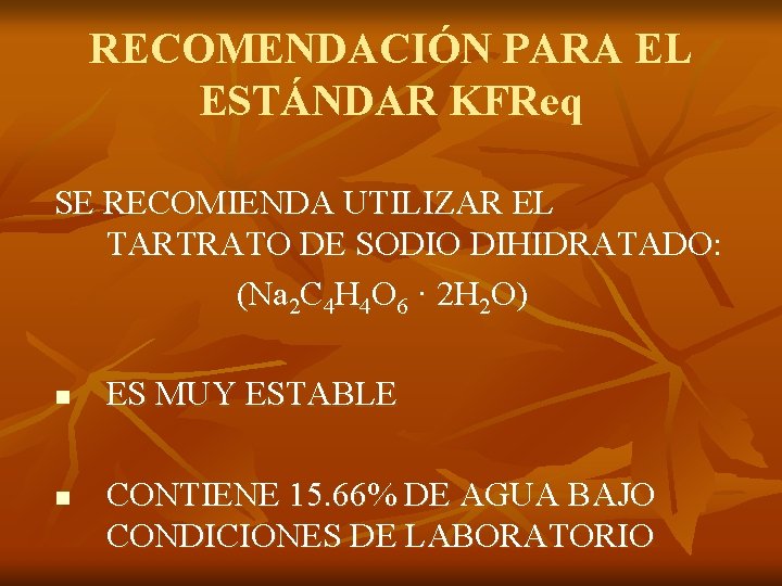 RECOMENDACIÓN PARA EL ESTÁNDAR KFReq SE RECOMIENDA UTILIZAR EL TARTRATO DE SODIO DIHIDRATADO: (Na