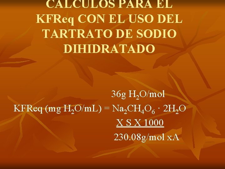 CÁLCULOS PARA EL KFReq CON EL USO DEL TARTRATO DE SODIO DIHIDRATADO 36 g