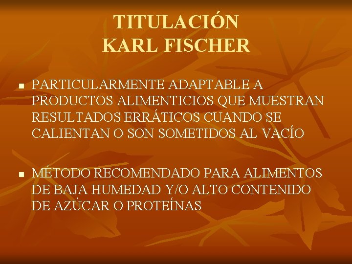 TITULACIÓN KARL FISCHER n n PARTICULARMENTE ADAPTABLE A PRODUCTOS ALIMENTICIOS QUE MUESTRAN RESULTADOS ERRÁTICOS