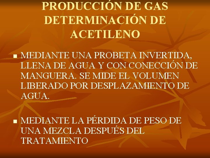 PRODUCCIÓN DE GAS DETERMINACIÓN DE ACETILENO n n MEDIANTE UNA PROBETA INVERTIDA, LLENA DE