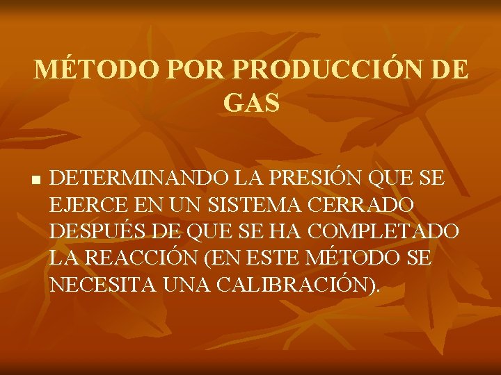 MÉTODO POR PRODUCCIÓN DE GAS n DETERMINANDO LA PRESIÓN QUE SE EJERCE EN UN